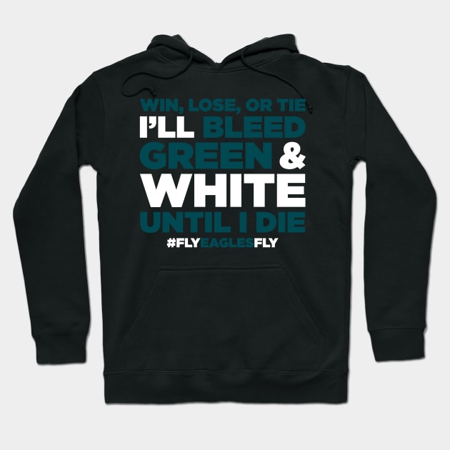 Win, Lose, Or Tie I'll Bleed Green & White Until I Die Hoodie by TextTees